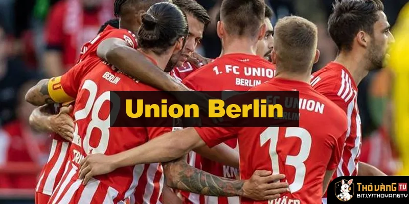 Union Berlin: Hành Trình Khó Tin Tại Bundesliga